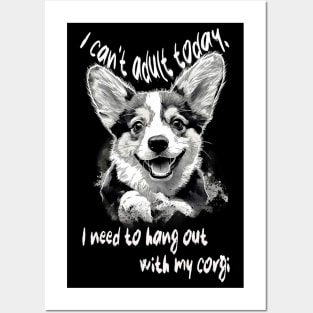 I can't adult today, I need to hang out with my corgi Posters and Art